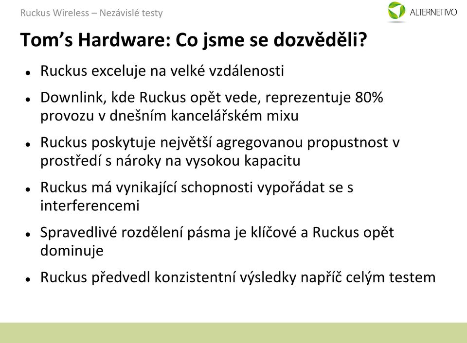 kancelářském mixu Ruckus poskytuje největší agregovanou propustnost v prostředí s nároky na vysokou