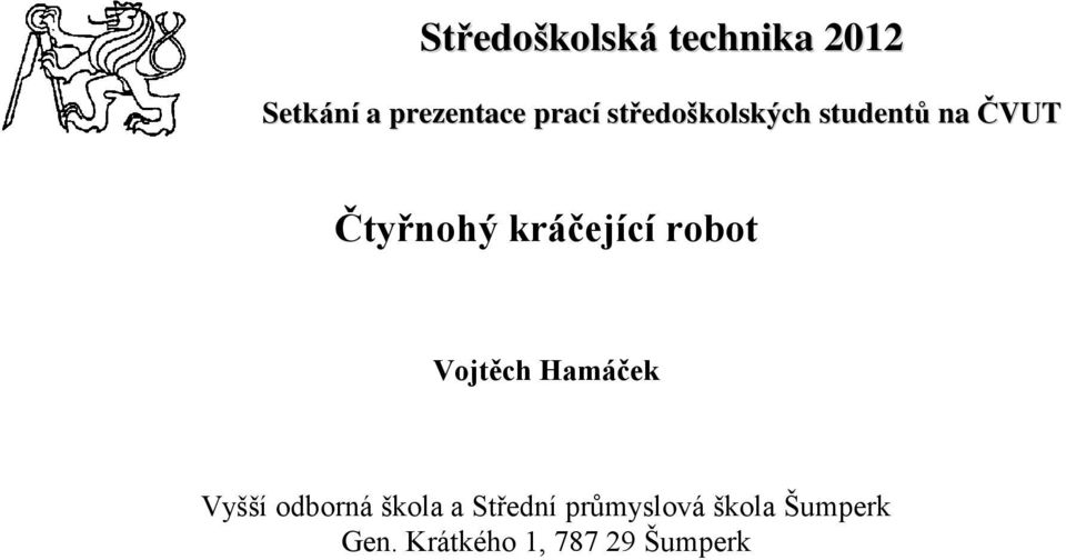 kráčející robot Vojtěch Hamáček Vyšší odborná škola a