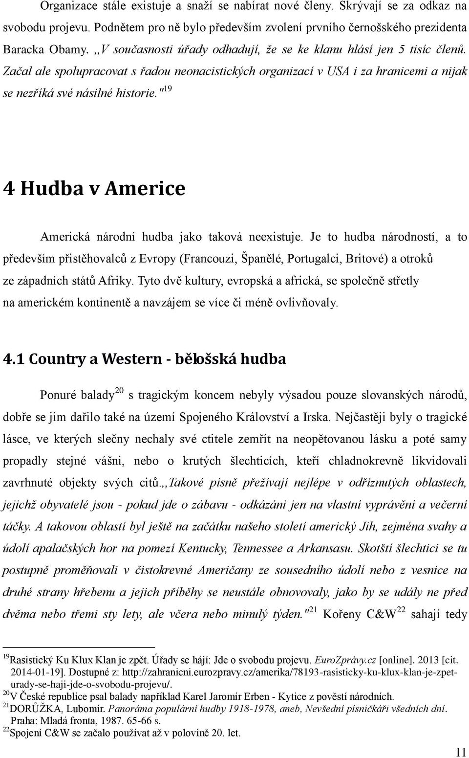 " 19 4 Hudba v Americe Americká národní hudba jako taková neexistuje.