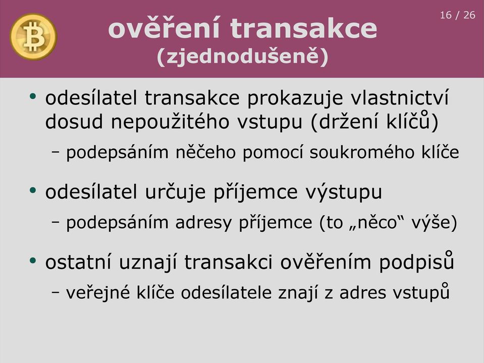 soukromého klíče odesílatel určuje příjemce výstupu podepsáním adresy příjemce (to