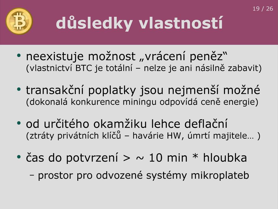 odpovídá ceně energie) od určitého okamžiku lehce deflační (ztráty privátních klíčů havárie