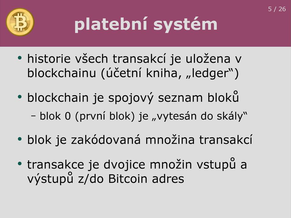 bloků blok 0 (první blok) je vytesán do skály blok je zakódovaná