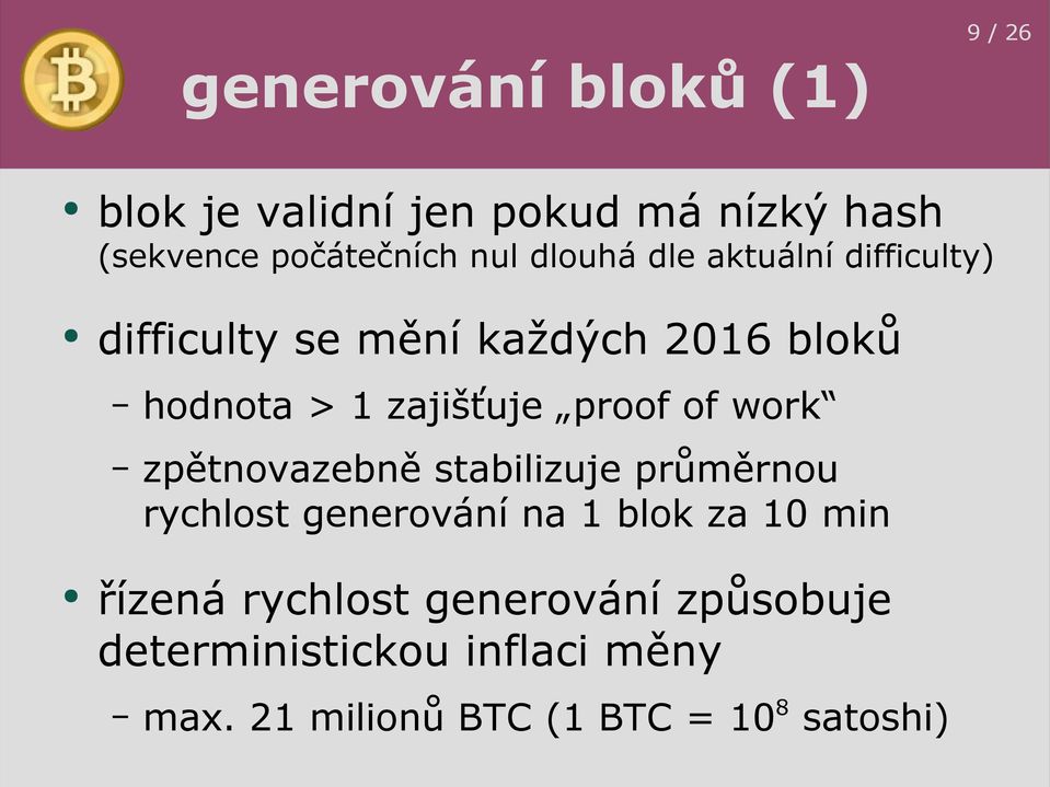 proof of work zpětnovazebně stabilizuje průměrnou rychlost generování na 1 blok za 10 min řízená