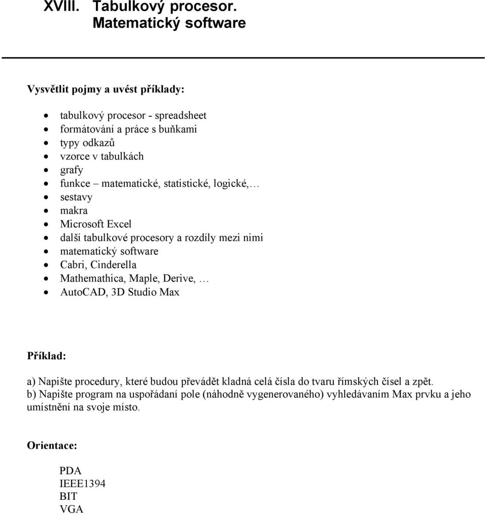 statistické, logické, sestavy makra Microsoft Excel další tabulkové procesory a rozdíly mezi nimi matematický software Cabri, Cinderella