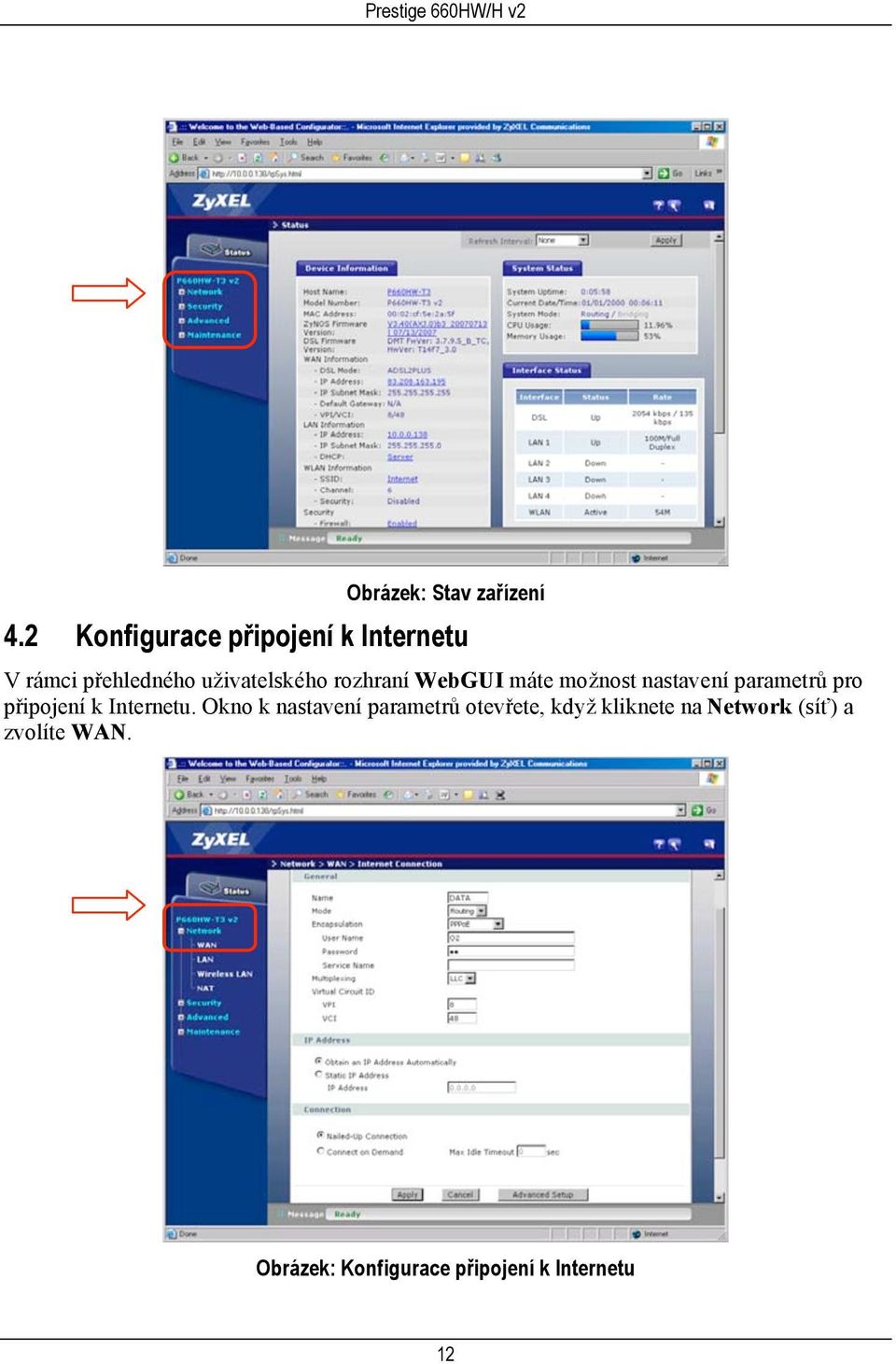 rozhraní WebGUI máte možnost nastavení parametrů pro připojení k Internetu.
