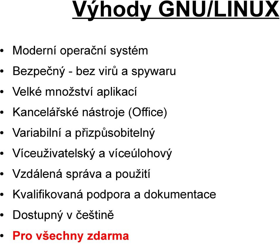 přizpůsobitelný Víceuživatelský a víceúlohový Vzdálená správa a