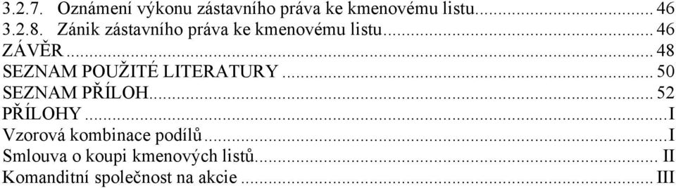 .. 48 SEZNAM POUŢITÉ LITERATURY... 50 SEZNAM PŘÍLOH... 52 PŘÍLOHY.