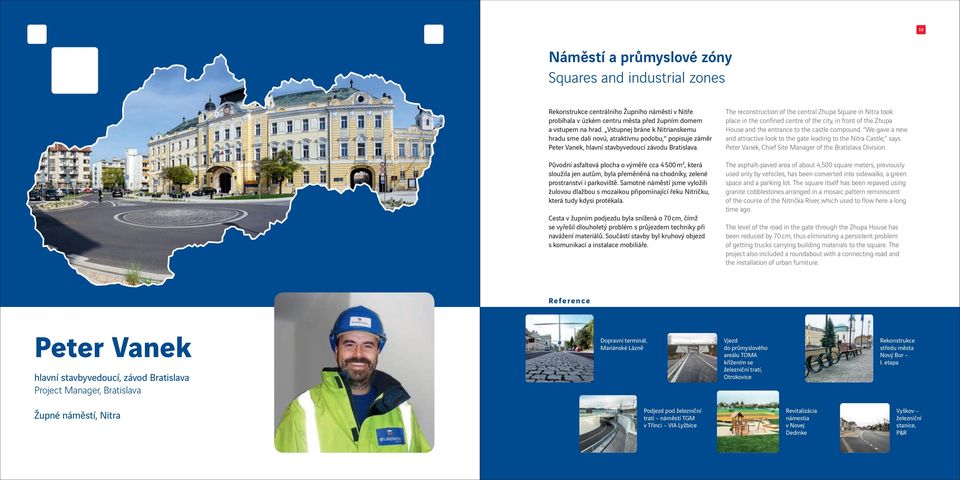 Původní asfaltová plocha o výměře cca 4 500 m², která sloužila jen autům, byla přeměněná na chodníky, zelené prostranství i parkoviště.