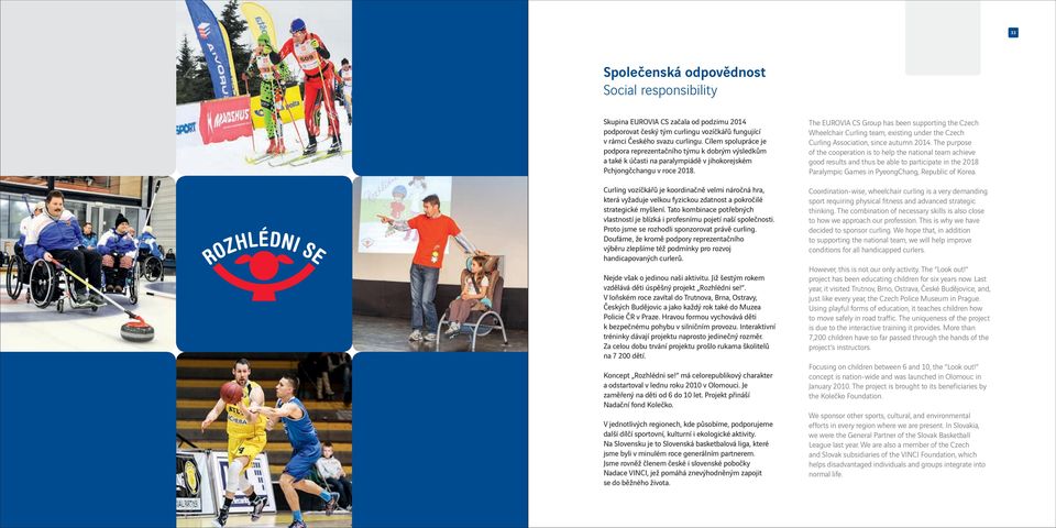 Curling vozíčkářů je koordinačně velmi náročná hra, která vyžaduje velkou fyzickou zdatnost a pokročilé strategické myšlení.