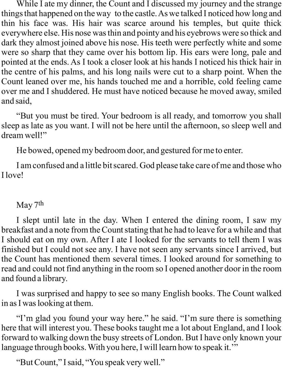 His teeth were perfectly white and some were so sharp that they came over his bottom lip. His ears were long, pale and pointed at the ends.