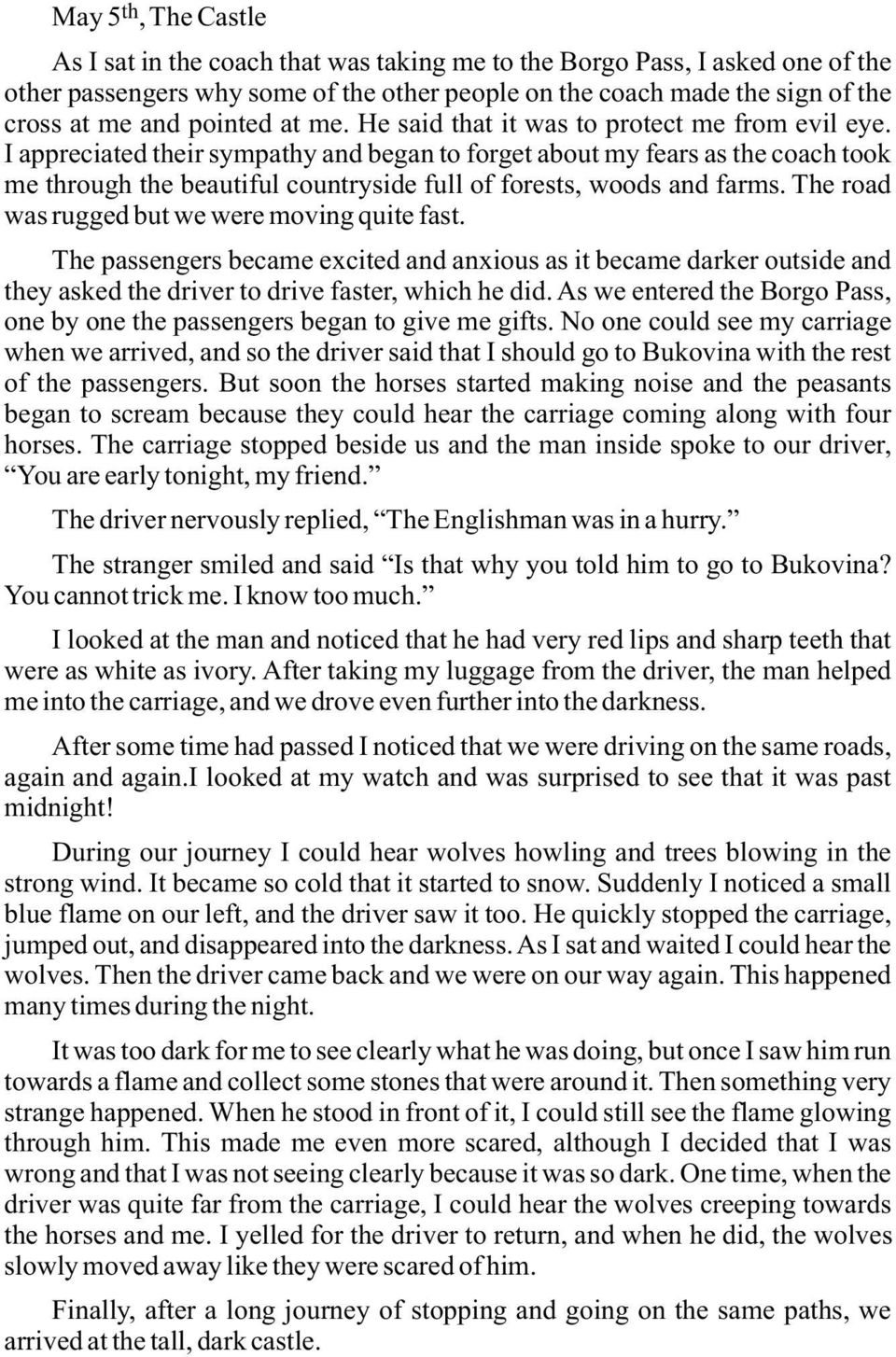 I appreciated their sympathy and began to forget about my fears as the coach took me through the beautiful countryside full of forests, woods and farms.