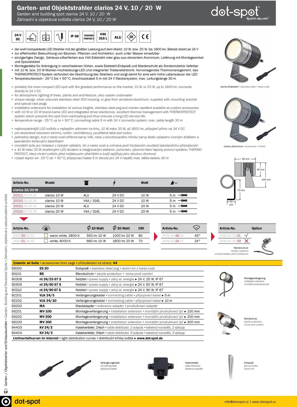 20 W, bis 1600 lm; Betrieb direkt an 24 V IP 67 zur effektvollen Beleuchtung von Bäumen, Pflanzen und Architektur; auch unter Wasser einsetzbar einzigartiges Design, Gehäuse silberfarben V4A aus V4A