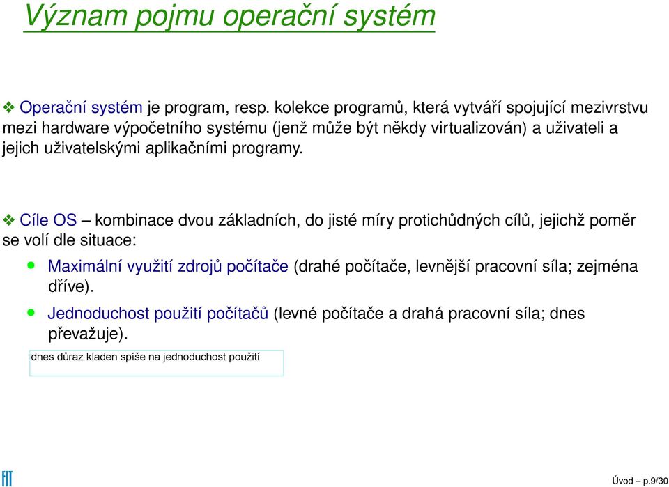 uživateli a jejich uživatelskými aplikačními programy.