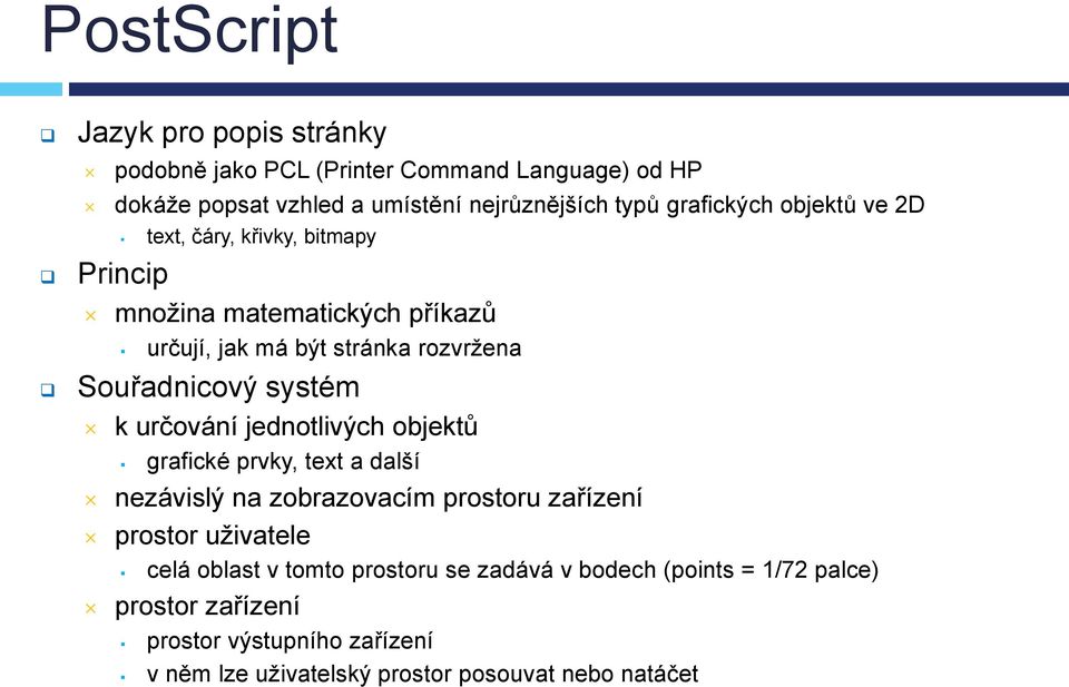 systém k určování jednotlivých objektů grafické prvky, text a další nezávislý na zobrazovacím prostoru zařízení prostor uživatele celá oblast v