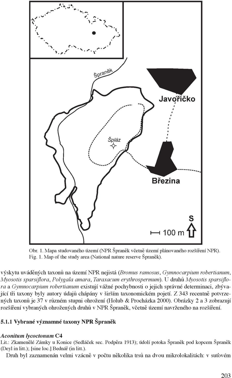 U druhů Myosotis sparsiflora a Gymnocarpium robertianum existují vážné pochybnosti o jejich správné determinaci, zbývající tři taxony byly autory údajů chápány v širším taxonomickém pojetí.