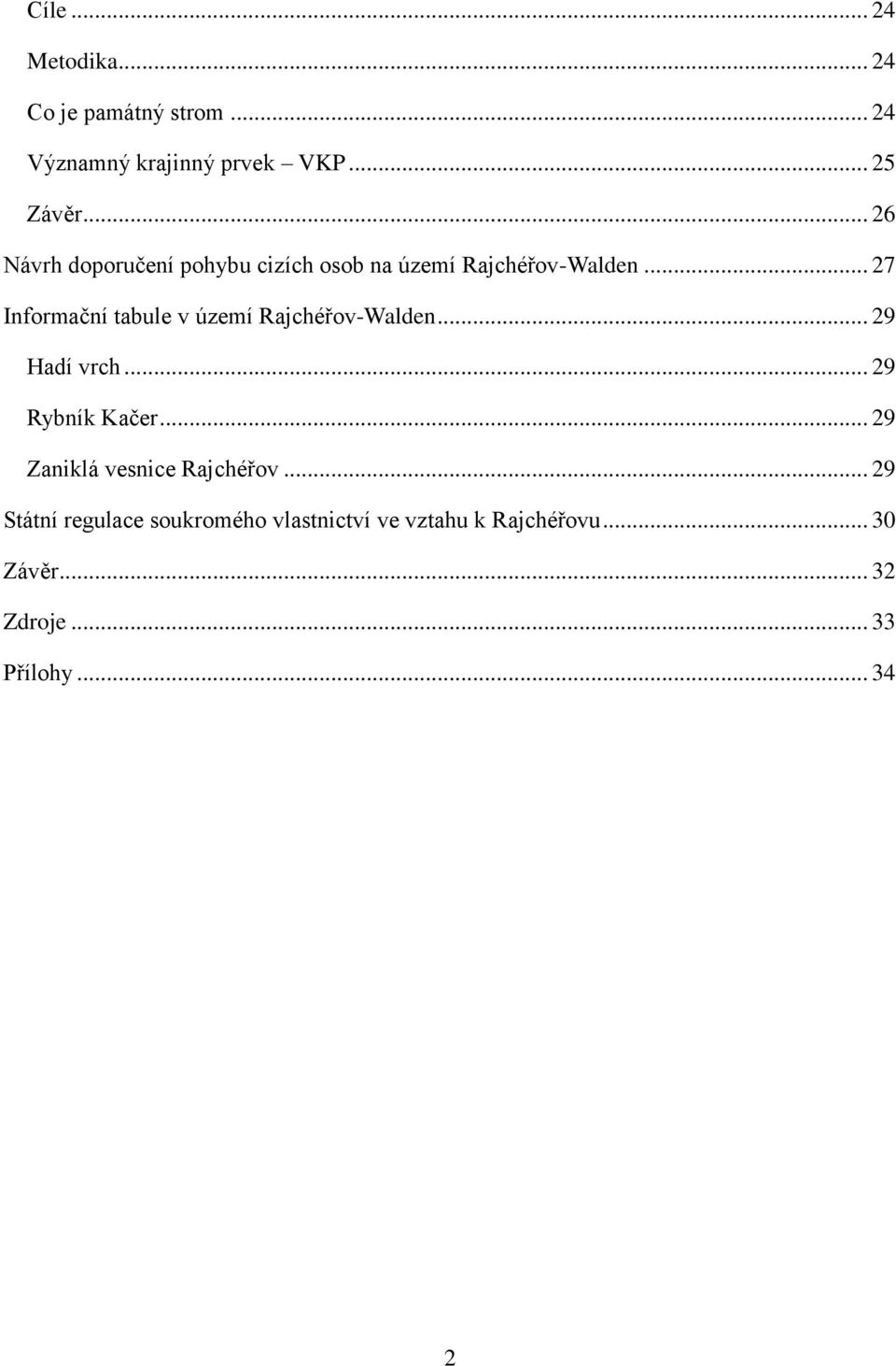.. 27 Informační tabule v území Rajchéřov-Walden... 29 Hadí vrch... 29 Rybník Kačer.