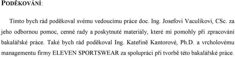 za jeho odbornou pomoc, cenné rady a poskytnuté materiály, které mi pomohly při