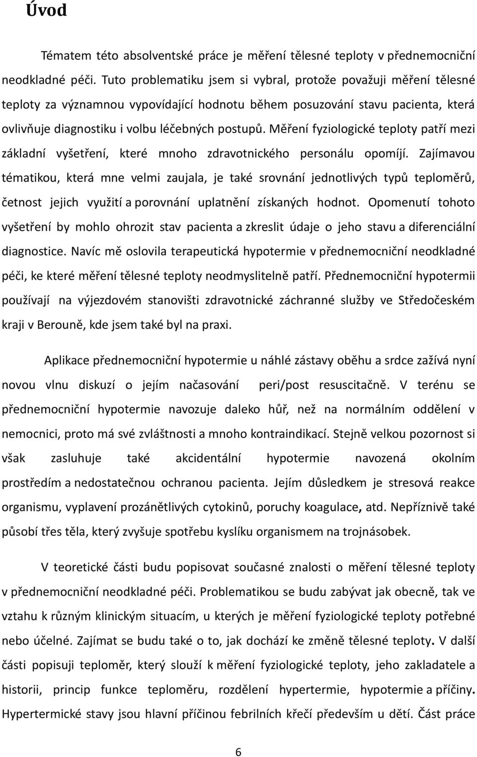 Měření fyziologické teploty patří mezi základní vyšetření, které mnoho zdravotnického personálu opomíjí.