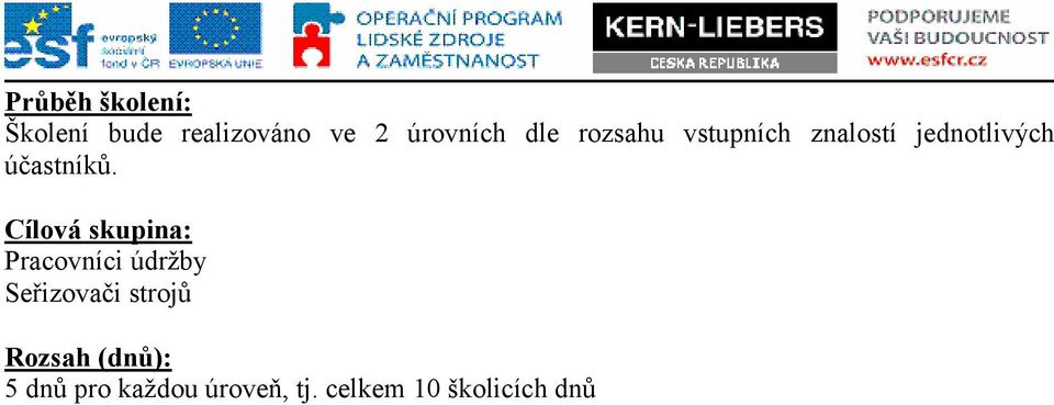 Cílová skupina: Pracovníci údržby Seřizovači strojů