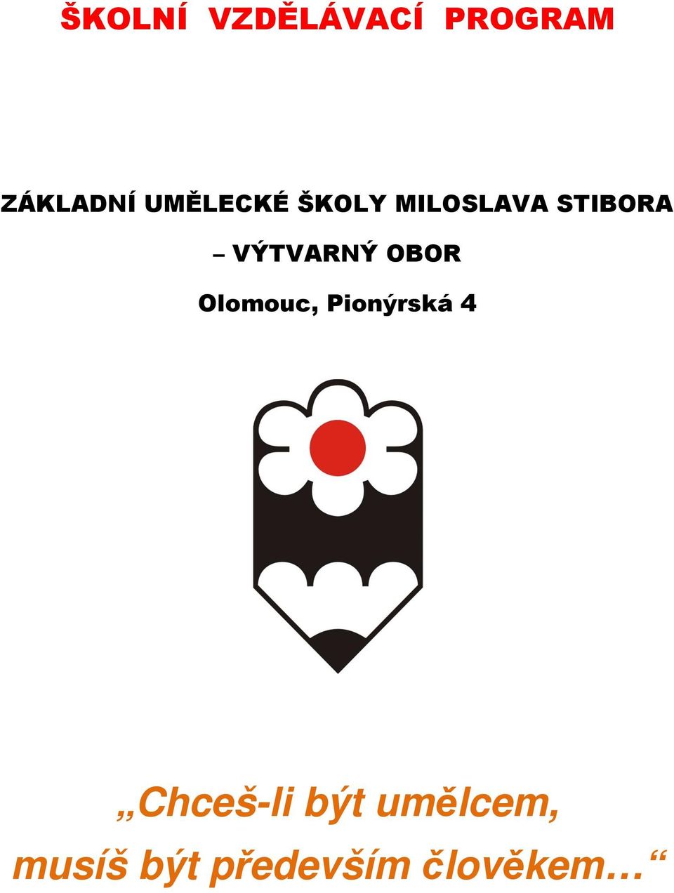 VÝTVARNÝ OBOR Olomouc, Pionýrská 4