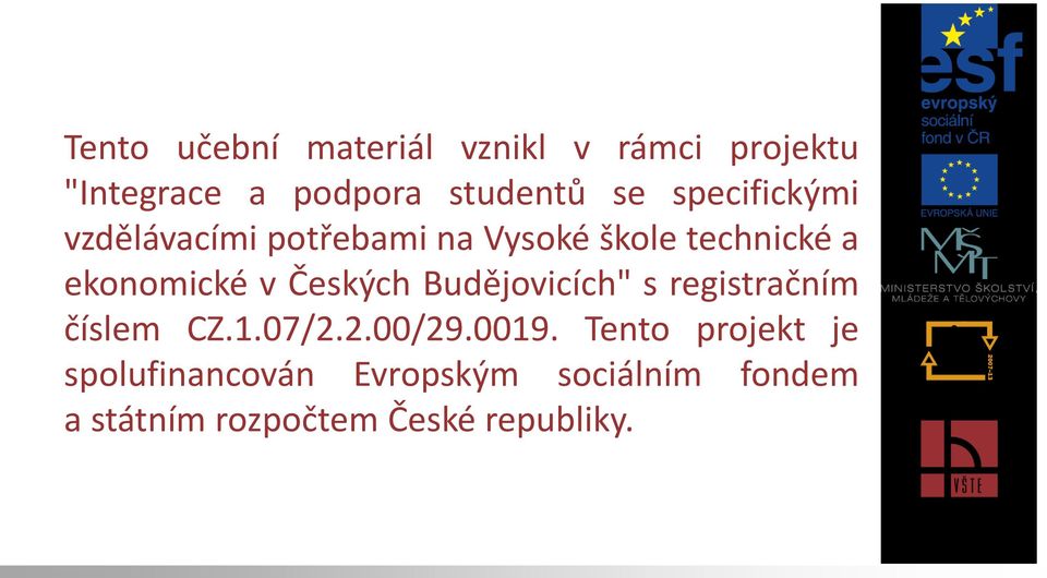 Českých Budějovicích" s registračním číslem CZ.1.07/2.2.00/29.0019.