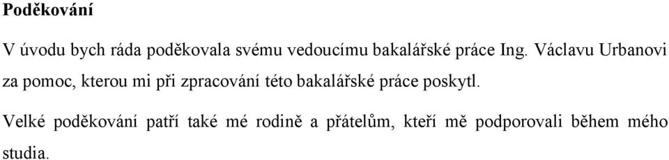 Václavu Urbanovi za pomoc, kterou mi při zpracování této