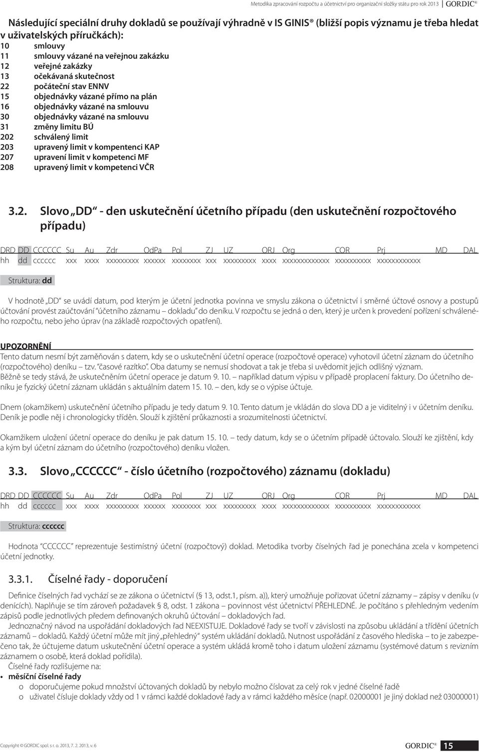 na smlouvu 30 objednávky vázané na smlouvu 31 změny limitu BÚ 20