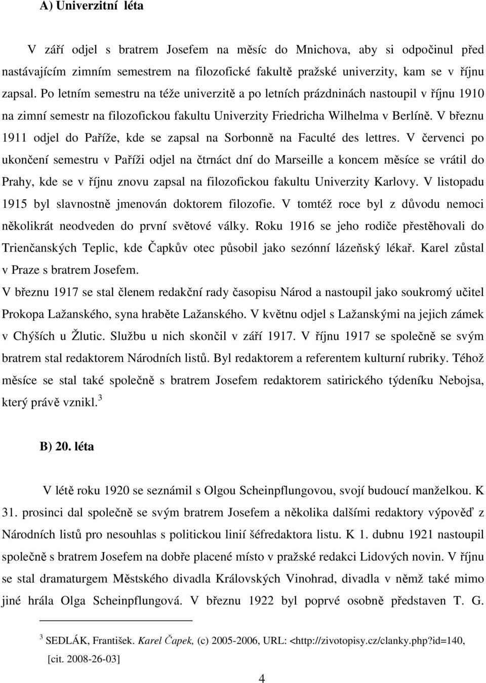 V březnu 1911 odjel do Paříže, kde se zapsal na Sorbonně na Faculté des lettres.