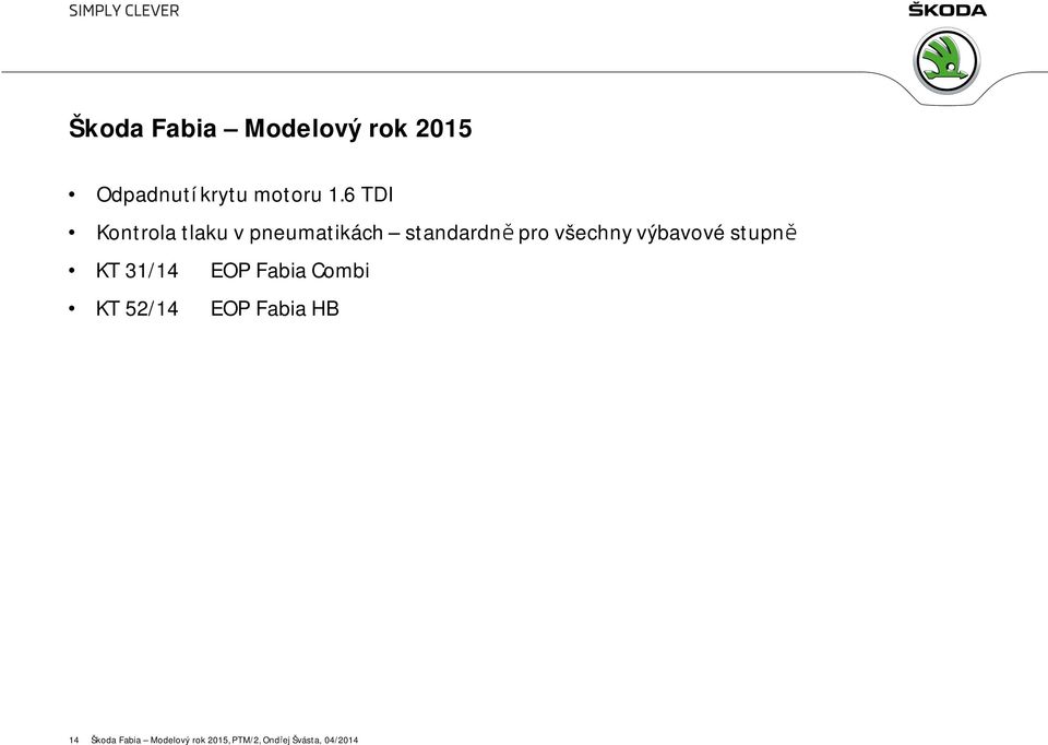 výbavové stupně KT 31/14 EOP Fabia Combi KT 52/14 EOP Fabia