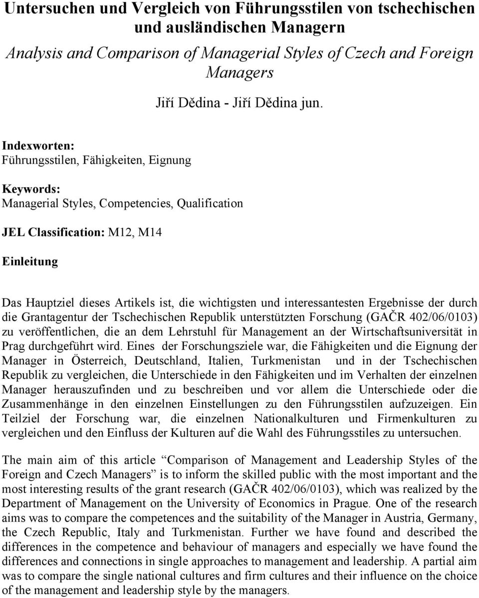 und interessantesten Ergebnisse der durch die Grantagentur der Tschechischen Republik unterstützten Forschung (GAČR 402/06/0103) zu veröffentlichen, die an dem Lehrstuhl für Management an der