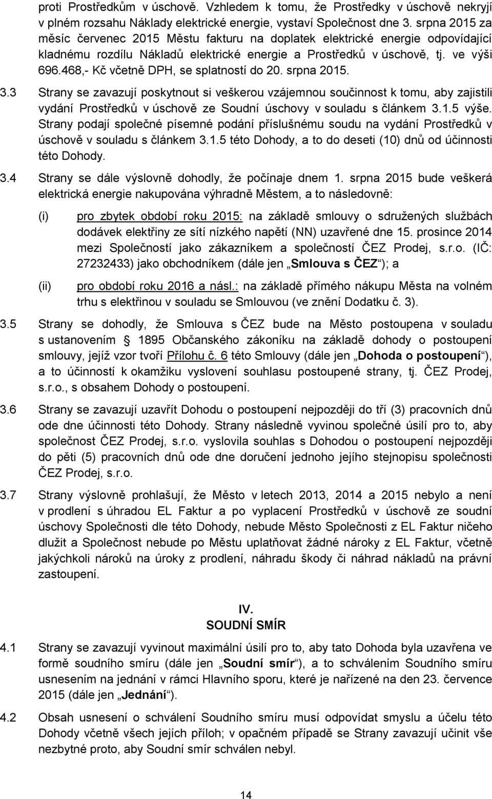 468,- Kč včetně DPH, se splatností do 20. srpna 2015. 3.