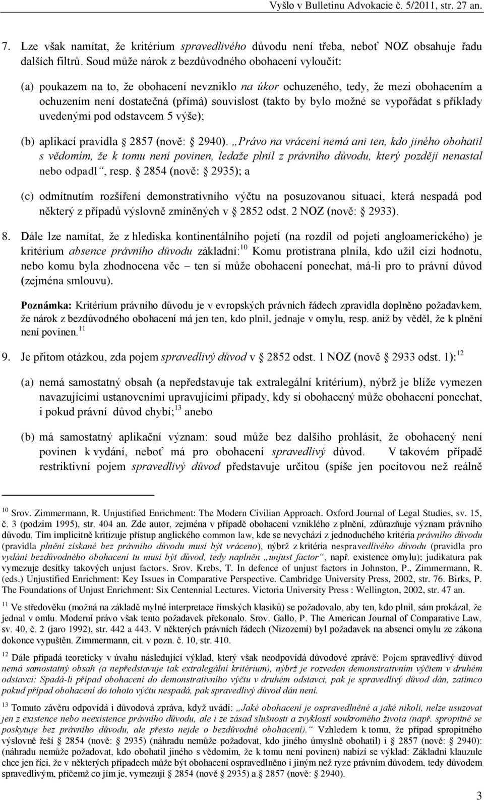 bylo možné se vypořádat s příklady uvedenými pod odstavcem 5 výše); (b) aplikací pravidla 2857 (nově: 2940).