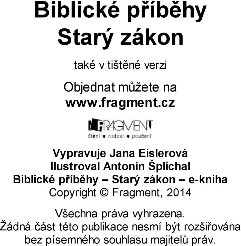 cz Vypravuje Jana Eislerová Ilustroval Antonín Šplíchal Biblické příběhy