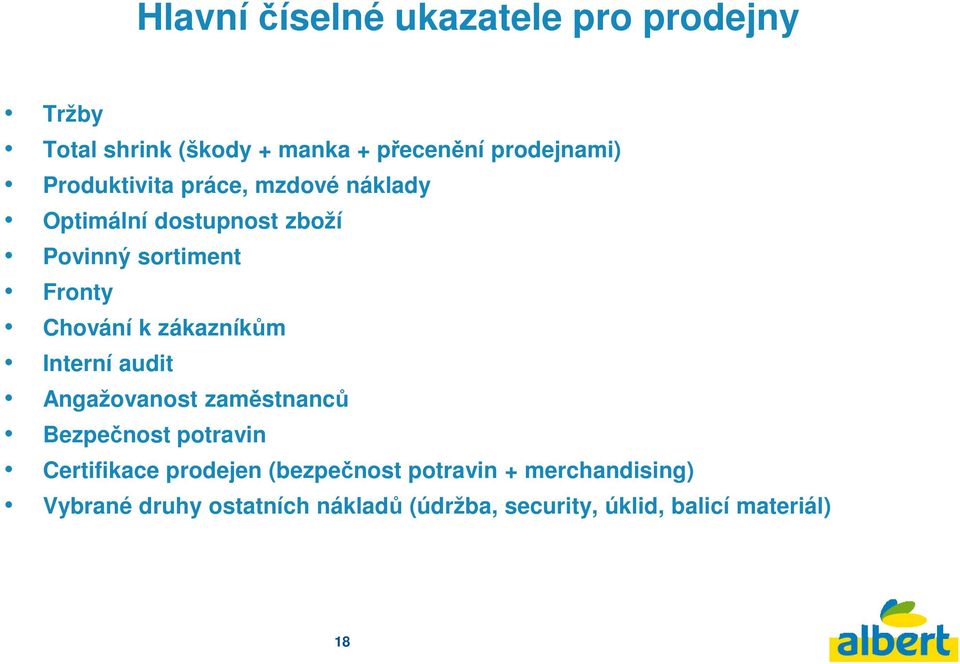 zákazníkům Interní audit Angažovanost zaměstnanců Bezpečnost potravin Certifikace prodejen