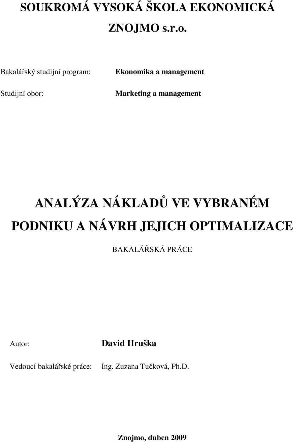 a management ANALÝZA NÁKLADŮ VE VYBRANÉM PODNIKU A NÁVRH JEJICH OPTIMALIZACE