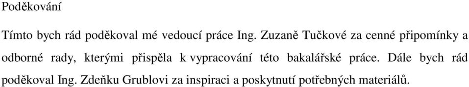 přispěla k vypracování této bakalářské práce.