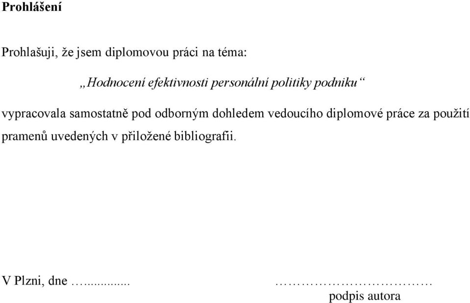 samostatně pod odborným dohledem vedoucího diplomové práce za