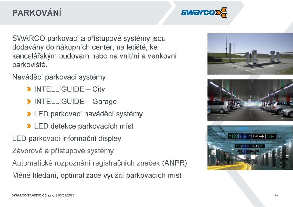 Naváděcí parkovací systémy INTELLIGUIDE City INTELLIGUIDE Garage LED parkovací naváděcí systémy LED detekce