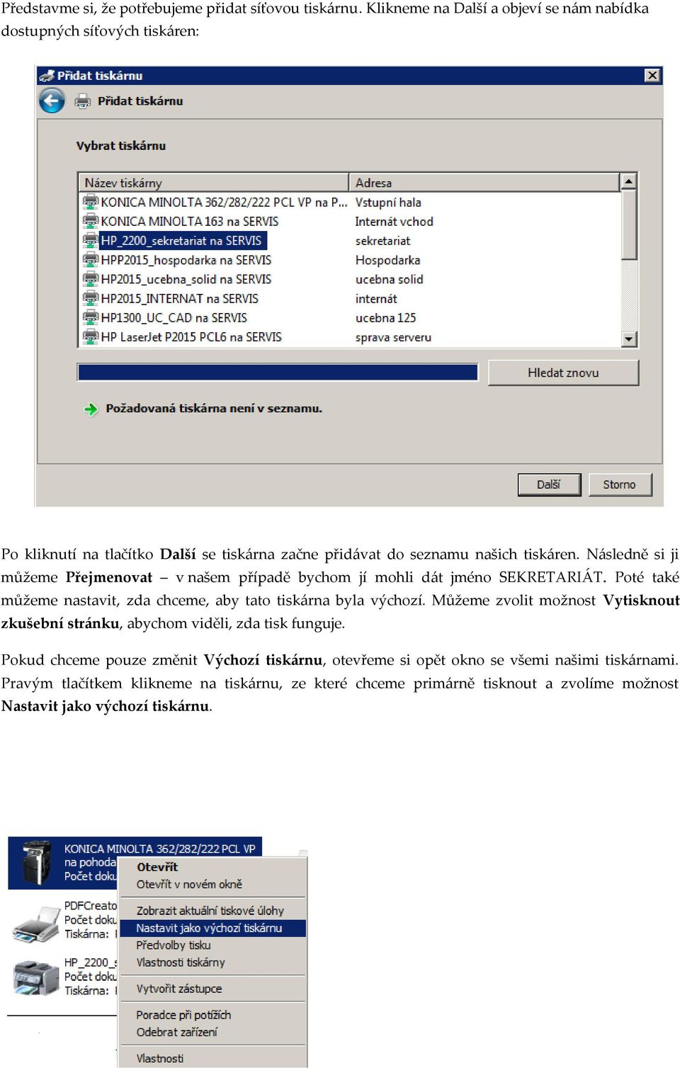 Následně si ji můžeme Přejmenovat v našem případě bychom jí mohli dát jméno SEKRETARIÁT. Poté také můžeme nastavit, zda chceme, aby tato tiskárna byla výchozí.