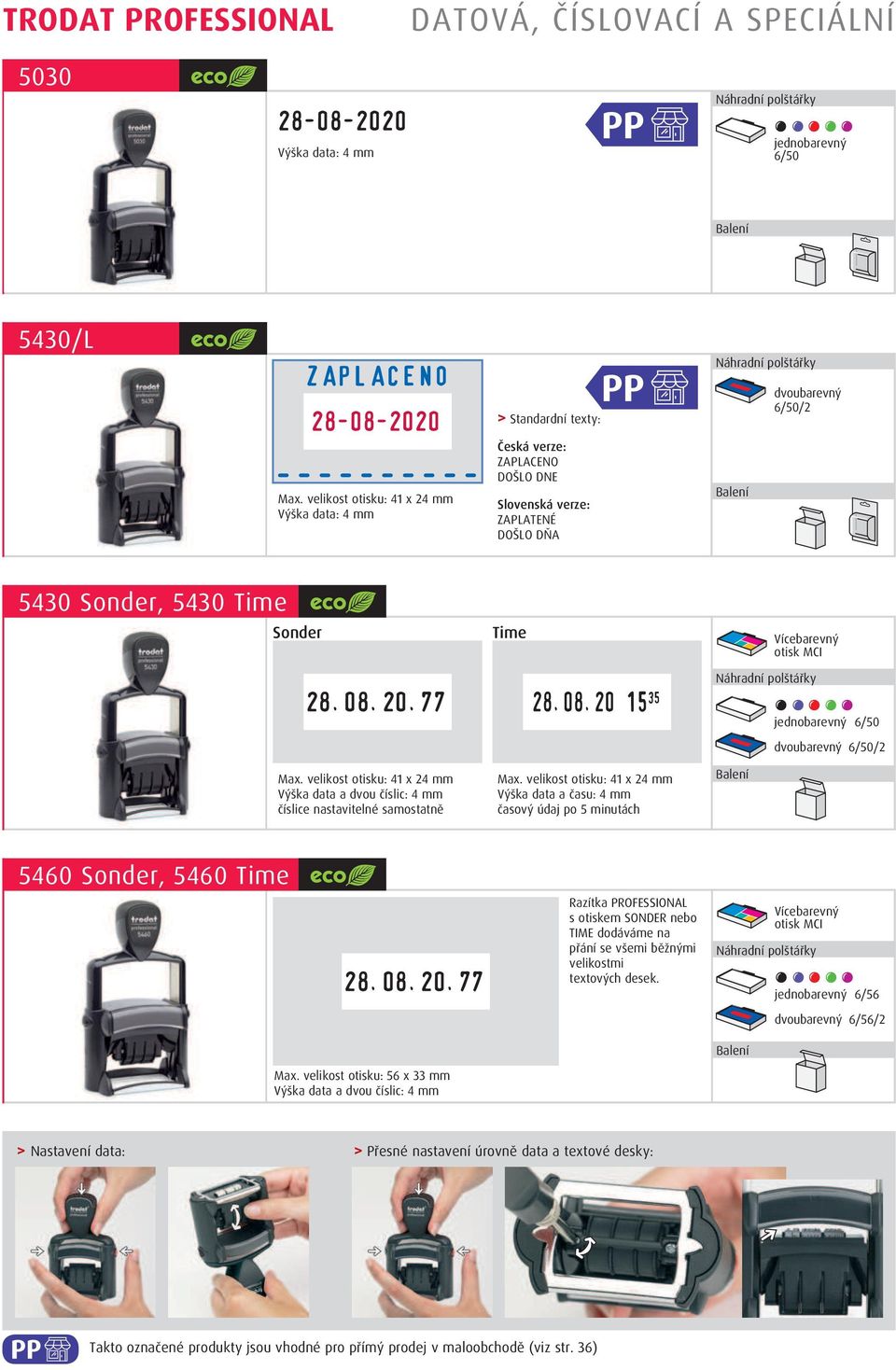 velikost otisku: 41 x 24 mm Výška data a dvou číslic: 4 mm číslice nastavitelné samostatně Max. velikost otisku: 41 x 24 mm Výška data a času: 4 mm časový údaj po 5 minutách 5460 Sonder, 5460 Time 28.