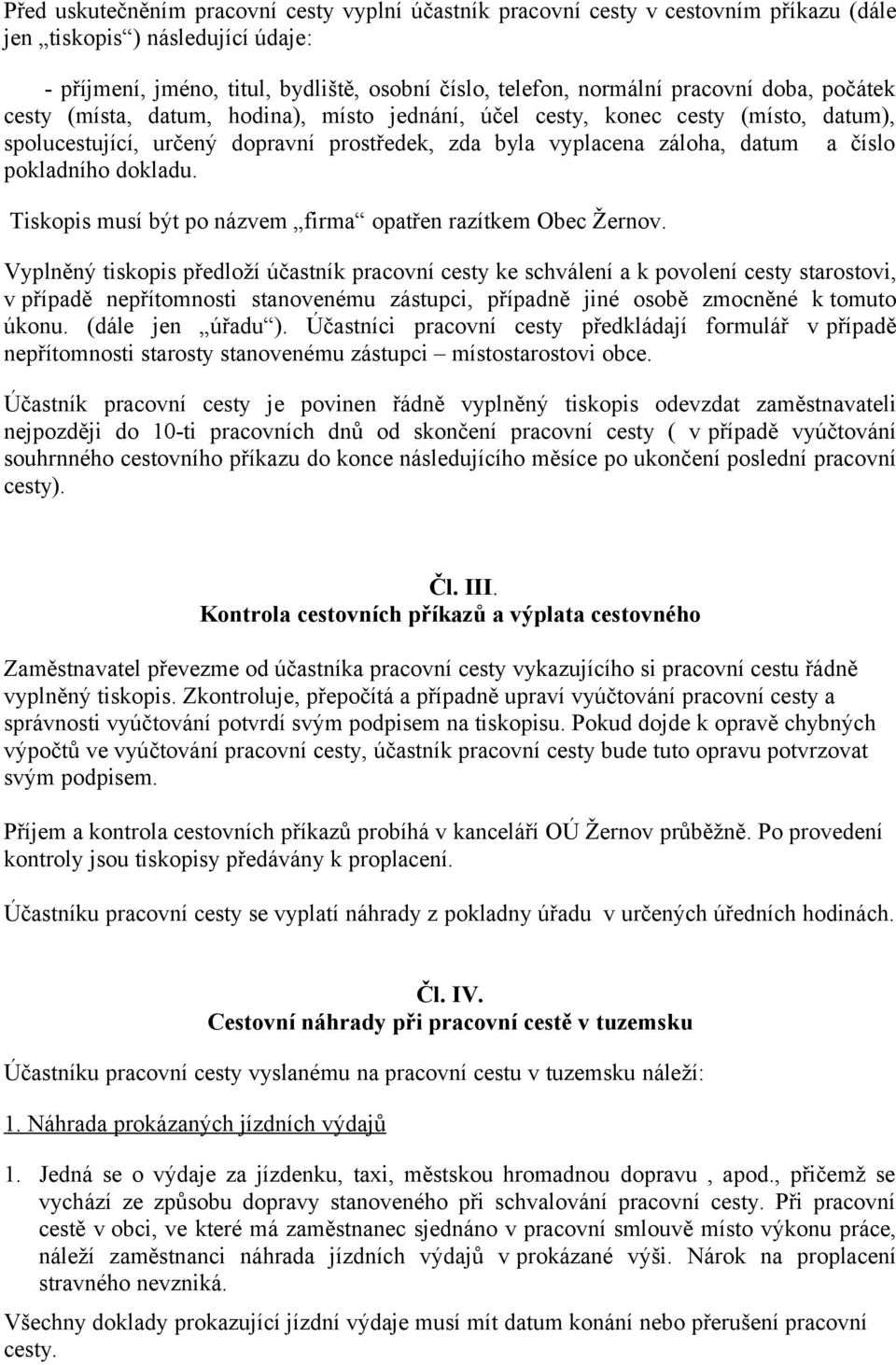 pokladního dokladu. Tiskopis musí být po názvem firma opatřen razítkem Obec Žernov.