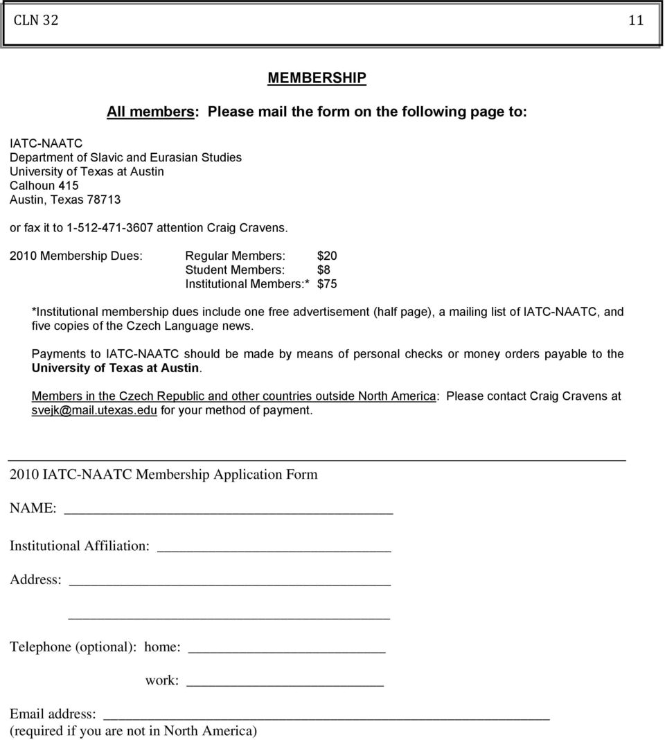 2010 Membership Dues: Regular Members: $20 Student Members: $8 Institutional Members:* $75 *Institutional membership dues include one free advertisement (half page), a mailing list of IATC-NAATC, and