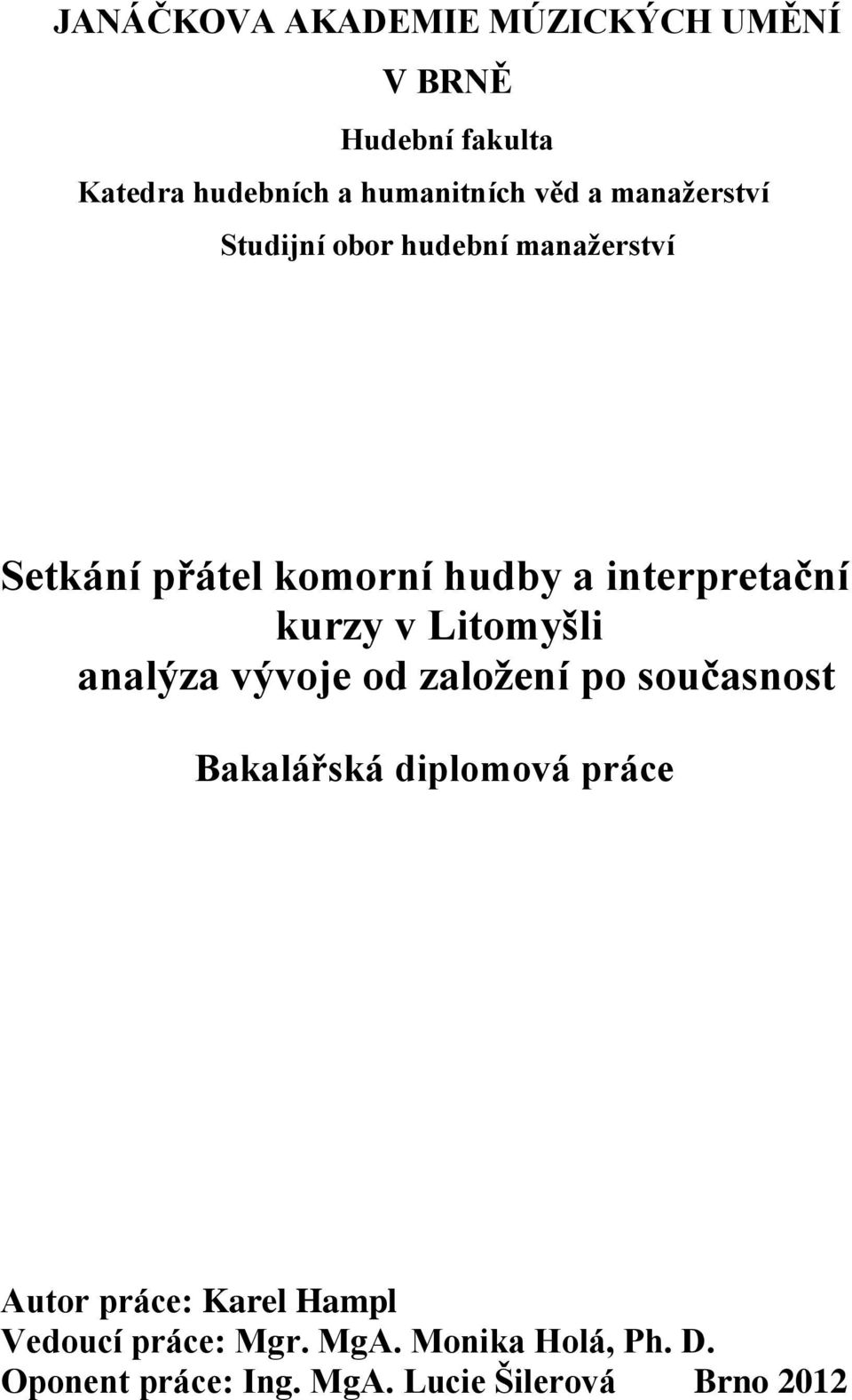 v Litomyšli analýza vývoje od založení po současnost Bakalářská diplomová práce Autor práce: