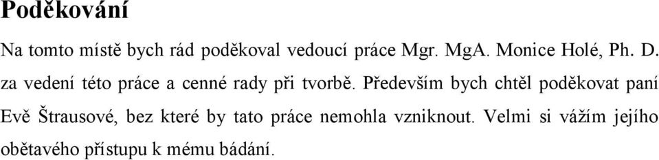 Především bych chtěl poděkovat paní Evě Štrausové, bez které by tato