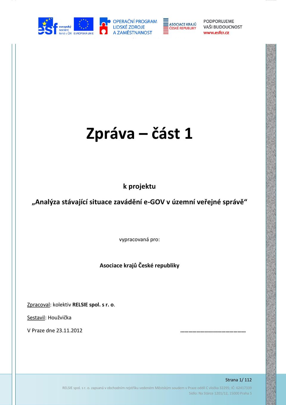 Asociace krajů České republiky Zpracoval: kolektiv RELSIE