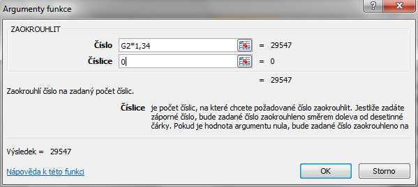 funkcí. c) Vyplníme argumenty funkce: 1. Do pole Číslo zapíšeme G2*1,34 tj.