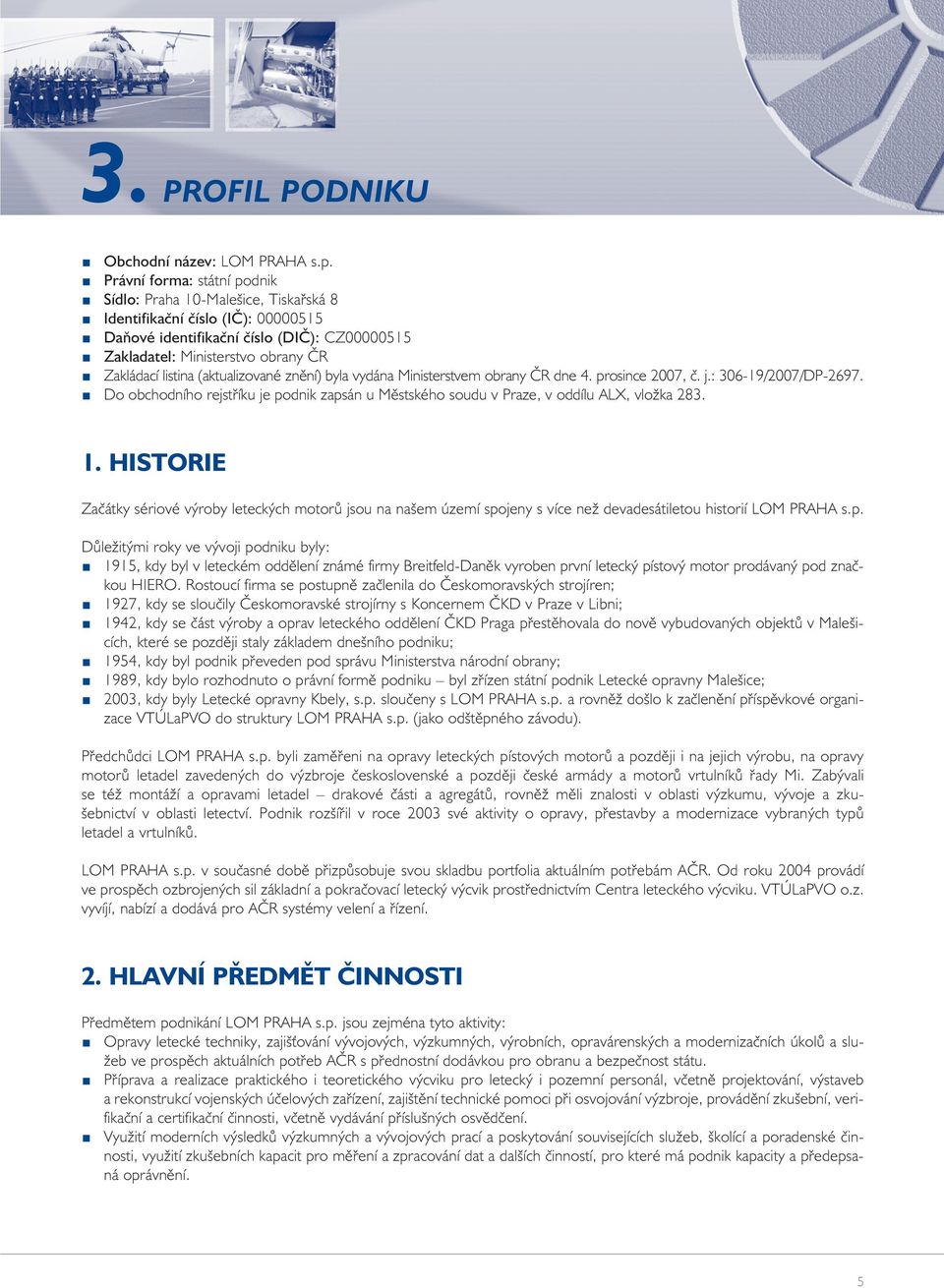 (aktualizované znìní) byla vydána Ministerstvem obrany ÈR dne 4. prosince 2007, è. j.: 306-19/2007/DP-2697.