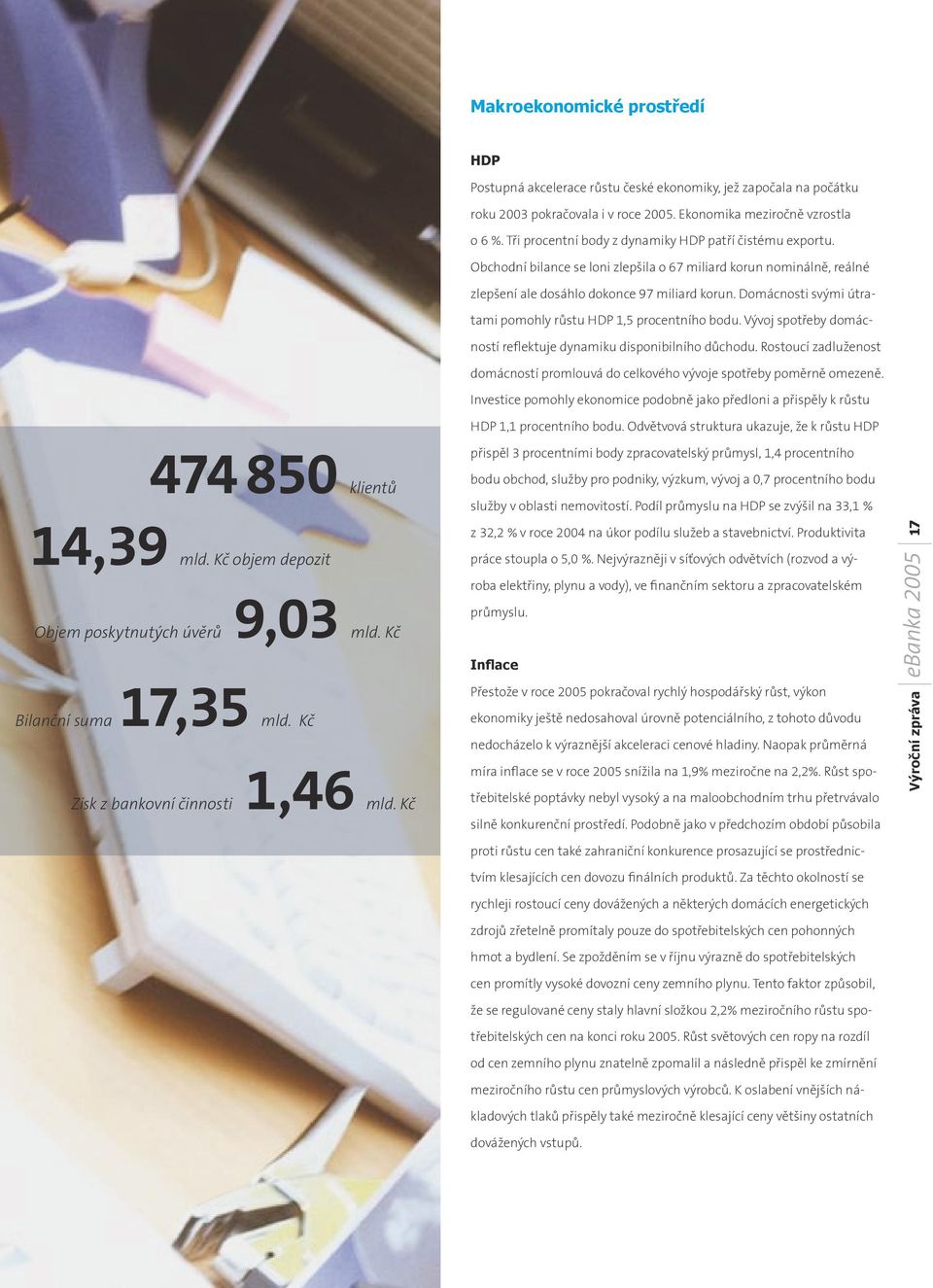 Domácnosti svými útratami pomohly růstu HDP 1,5 procentního bodu. Vývoj spotřeby domácností reflektuje dynamiku disponibilního důchodu.