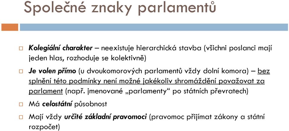 této podmínky není možné jakékoliv shromáždění považovat za parlament (např.