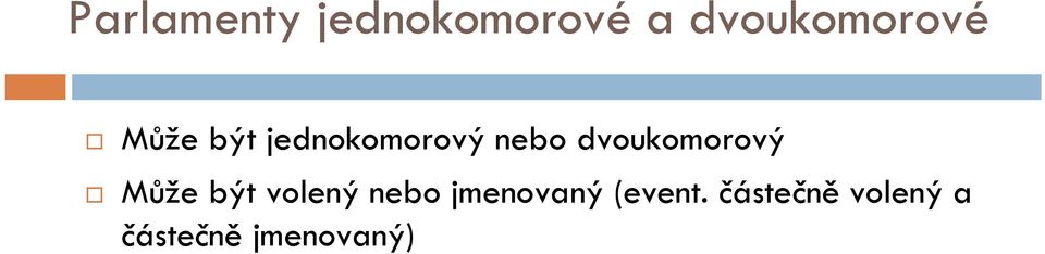 dvoukomorový Může být volený nebo